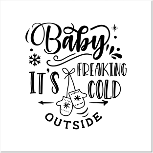 Baby It's Freaking Cold Outside Posters and Art